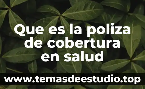 Que es la poliza de cobertura en salud