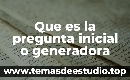 Que es una pregunta retorica en un texto argumentativo 3 Que es la pregunta inicial o generadora