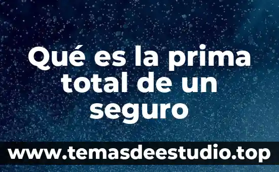 Que es relieve cultural 6 Qué es la prima total de un seguro