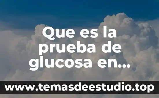 Que es la prueba de glucosa en sangre