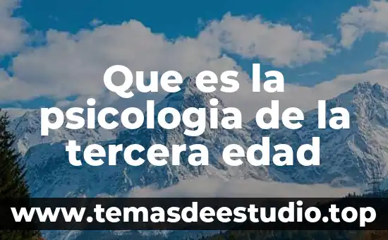 Que es la edad media y caracteristicas 8 Que es la psicologia de la tercera edad