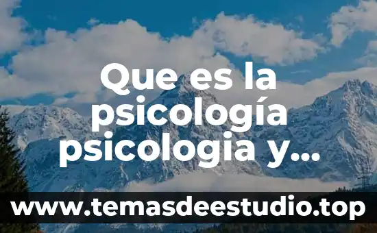 Que es la psicologia organizacional redalyc 3 Que es la psicología psicologia y mente
