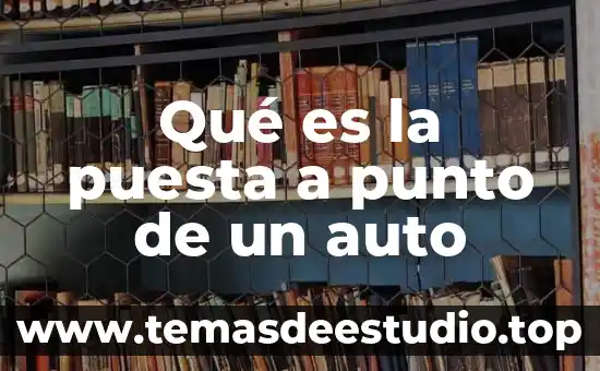 En una planeacion que es conocimiento previo 6 QuƩ es la puesta a punto de un auto