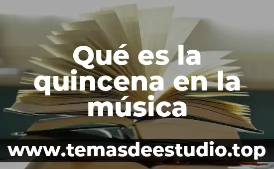 Qué es el sonido en música 7 Qué es la quincena en la música