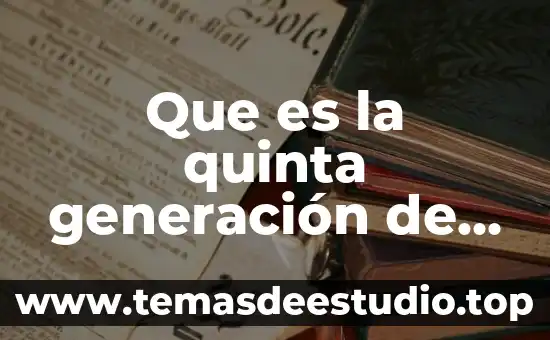 Que es la quinta generación de las computadoras
