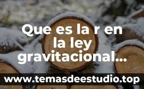 Ilutracion que es historia universal 7 Que es la r en la ley gravitacional universal