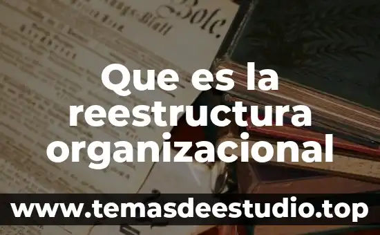 Que es la reestructura organizacional