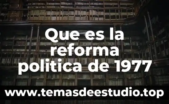 Qué es la reforma fiscal o hacendaria 6 Que es la reforma politica de 1977