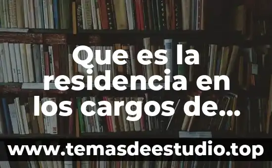 Qué es un domicilio residencia fiscal 6 Que es la residencia en los cargos de historia
