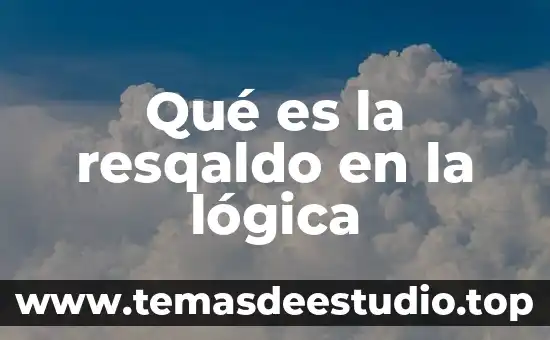 Qué es demostración lógica 5 Qué es la resqaldo en la lógica