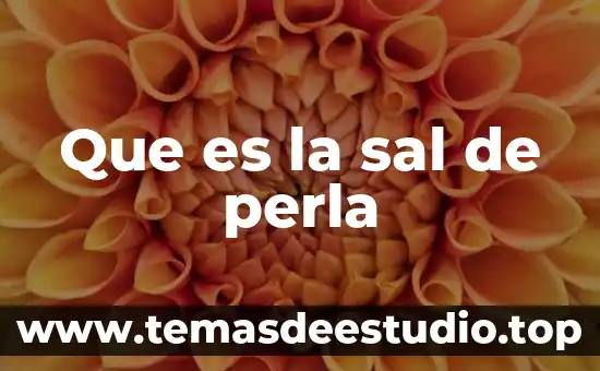 Que es la sal de perla