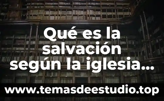 Qué es la salvación según la iglesia católica