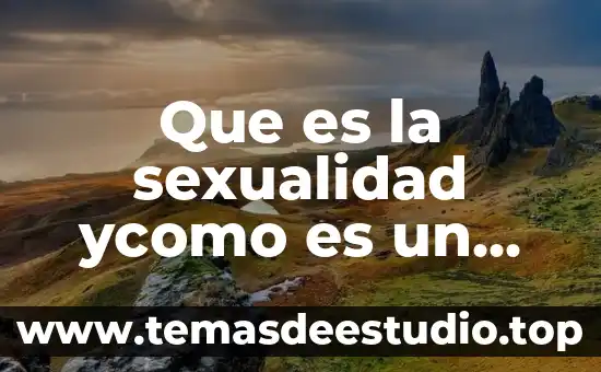 Que es la sexualidad ycomo es un ejercicio importante