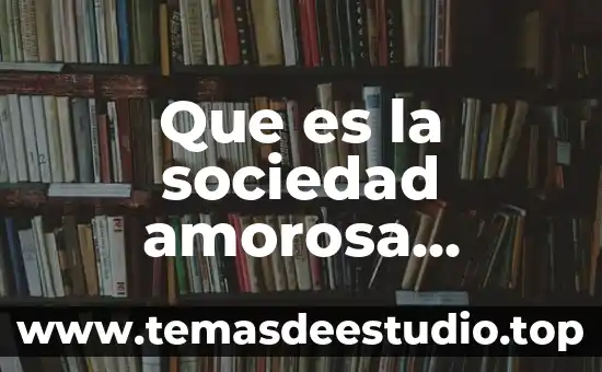 Que es la sociedad amorosa conclusion