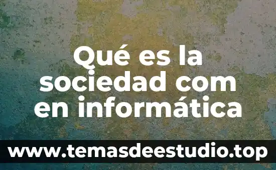 Qué es el enalapril y para qué sirve 6 Qué es la sociedad com en informática