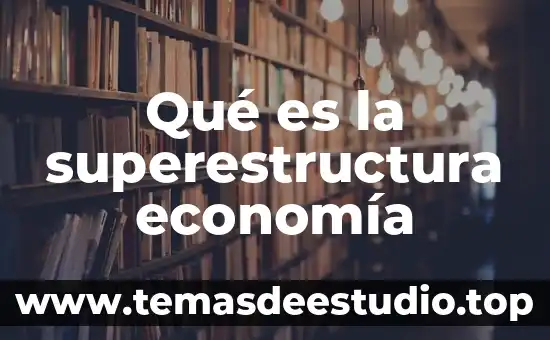Que es una superestructura en ingenieria civil 5 Qué es la superestructura economía