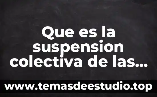 Que es la suspension colectiva de las condiciones de trabajo