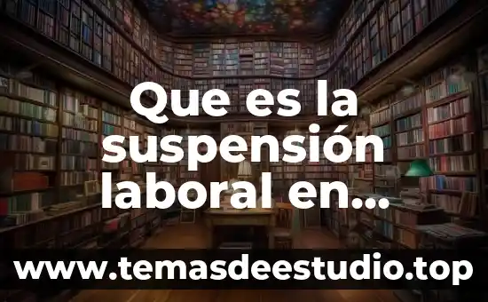 Que es la suspensión laboral en mexico derecho laboral