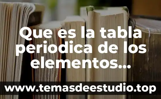 Que es el nombre tabla periodica 4 Que es la tabla periodica de los elementos yahoo