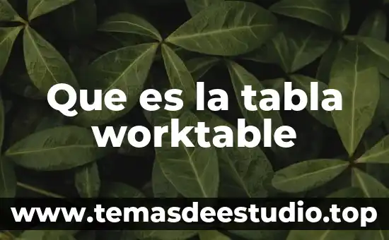 Que es una tabla de frecuencias definición 6 Que es la tabla worktable