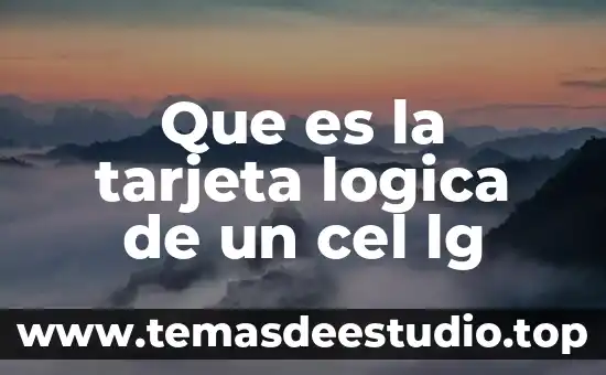 Que es la tarjeta wow 5 Que es la tarjeta logica de un cel lg