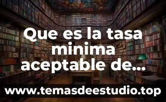 Que es la tasa minima aceptable de rendimiento ejemplo