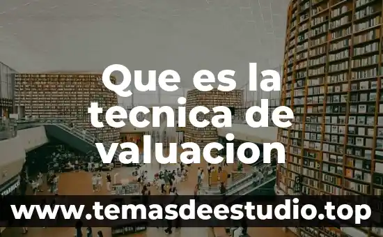 Que es una técnica interpretativa 8 Que es la tecnica de valuacion