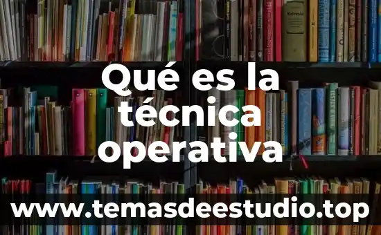 Que es una ficha tecnica para un vestuario 3 Qué es la técnica operativa