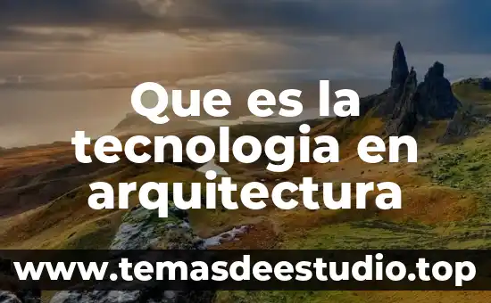 Que es quimica con tecnologia 6 Que es la tecnologia en arquitectura