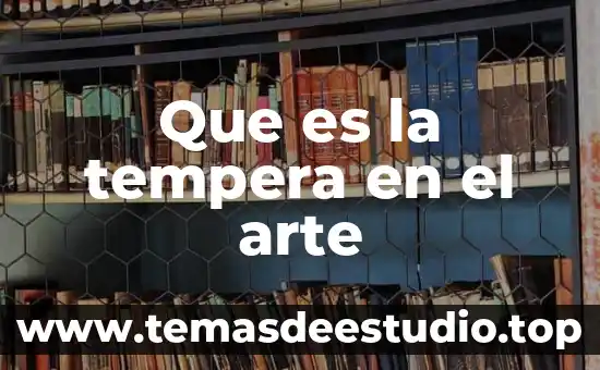 Que es el vieao arte 4 Que es la tempera en el arte