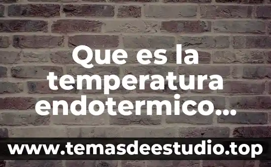 Que es saneamiento de un cuerpo de agua 8 Que es la temperatura endotermico en el cuerpo