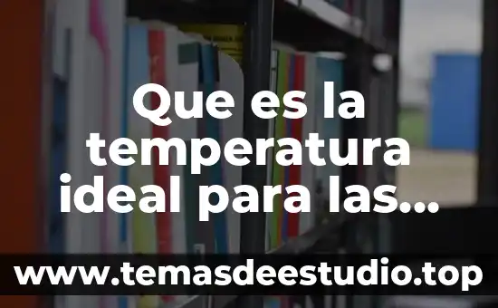 Compuesto que es líquido a temperatura ambiente 5 Que es la temperatura ideal para las plantas
