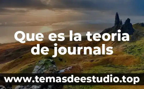 Que es la teoria general del conocimiento 4 Que es la teoria de journals