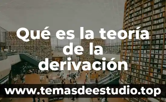 Qué es la teoría de la derivación