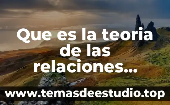 Que es la teoria de las relaciones humanas