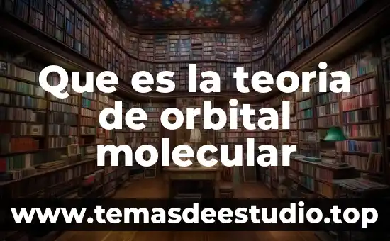 Que es la teoria de orbital molecular