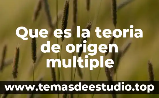 Que es la teoria de origen multiple
