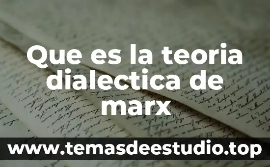 Que es la historia para marx 6 Que es la teoria dialectica de marx