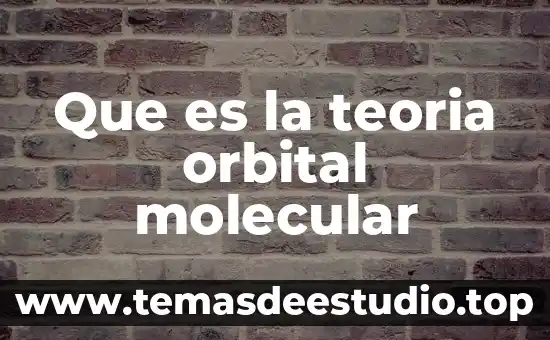 Que es la teoria en experiencia 4 Que es la teoria orbital molecular