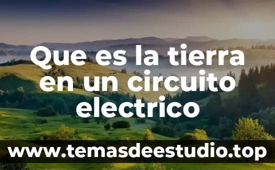 Que es la tierra en un circuito electrico