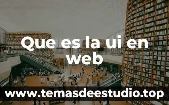 Concepto basico de que es contemporaneidad 8 Que es la ui en web