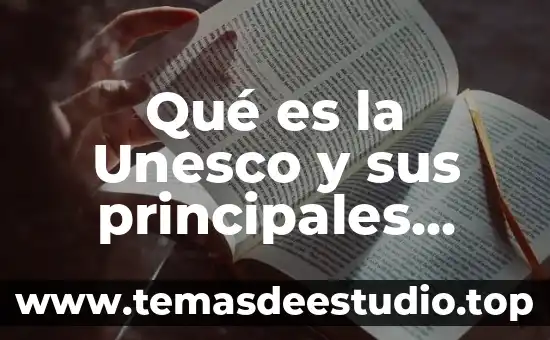 Qué es la Unesco y sus principales acciones