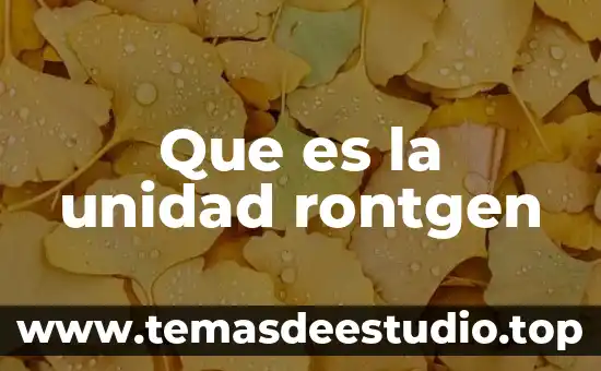 Que es significa p.a en unidad 7 Que es la unidad rontgen