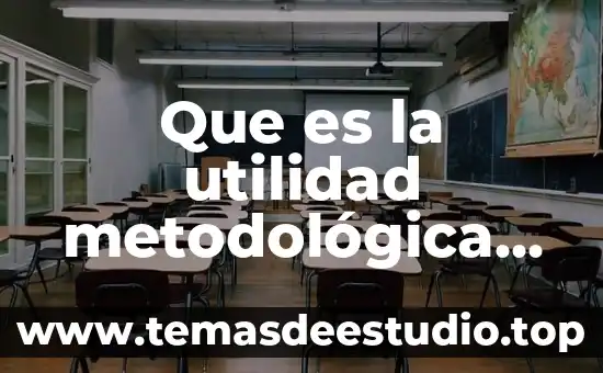 Que es la utilidad del cambio de estrategias en administracion 3 Que es la utilidad metodológica de una investigación