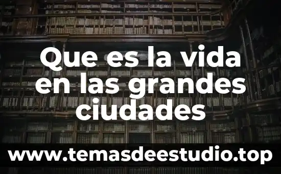 Que es un animal de vida libre 6 Que es la vida en las grandes ciudades