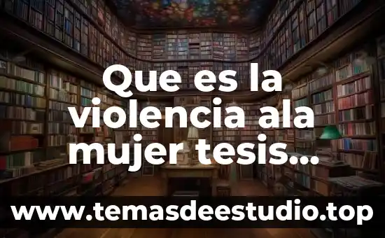 Que es la violencia ala mujer tesis mexico