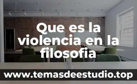 Que es violencia sexualidad 3 Que es la violencia en la filosofia