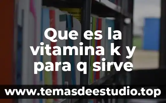 Que es la vitamina k y para q sirve
