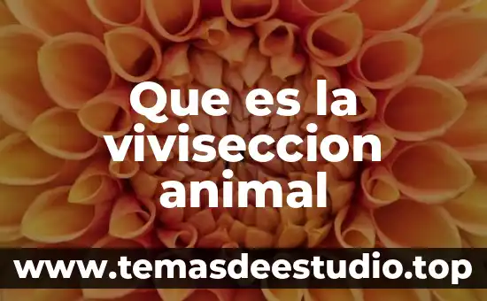 Que es la celula animal caracteristicas funcion 7 Que es la viviseccion animal