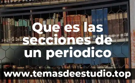 Que es una fotografia en un periodico 5 Que es las secciones de un periodico
